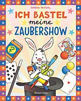 E-Book (epub) Ich bastel meine Zaubershow - 15 spannende Zaubertricks und Bastelanleitungen für Kinder ab 8 Jahren von Norbert Pautner