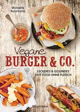 E-Book (epub) Vegane Burger & Co - Die besten Rezepte für leckeres Fast Food ohne Fleisch - von Michaela Russmann