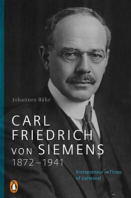 E-Book (epub) Carl Friedrich von Siemens 1872-1941 von Johannes Bähr