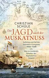 E-Book (epub) Die Jagd nach der Muskatnuss von Christian Schüle