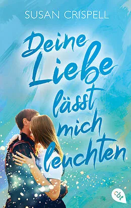 E-Book (epub) Deine Liebe lässt mich leuchten von Susan Crispell