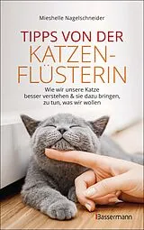 E-Book (epub) Tipps von der Katzenflüsterin - Wie wir unsere Katze besser verstehen und sie dazu bringen zu tun, was wir wollen von Mieshelle Nagelschneider
