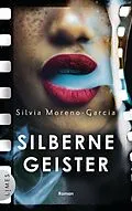 E-Book (epub) Silberne Geister von Silvia Moreno-Garcia