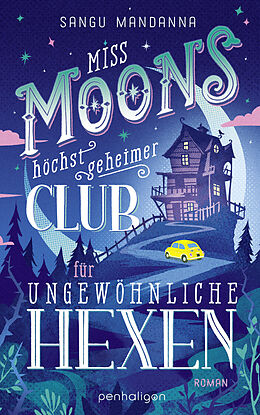 E-Book (epub) Miss Moons höchst geheimer Club für ungewöhnliche Hexen von Sangu Mandanna