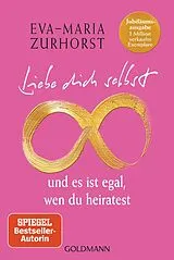 E-Book (epub) Liebe dich selbst und es ist egal, wen du heiratest von Eva-Maria Zurhorst