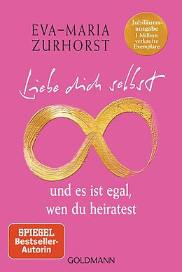 E-Book (epub) Liebe dich selbst und es ist egal, wen du heiratest von Eva-Maria Zurhorst