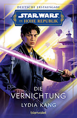 E-Book (epub) Star Wars Die Hohe Republik - Die Vernichtung von Lydia Kang