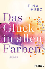 E-Book (epub) Das Glück in allen Farben von Tina Herz