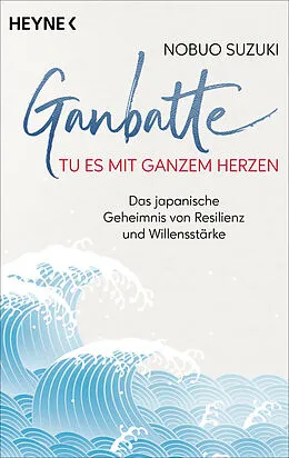E-Book (epub) Ganbatte  Tu es mit ganzem Herzen von Nobuo Suzuki