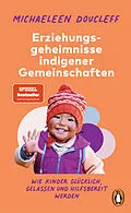 E-Book (epub) Die Erziehungsgeheimnisse indigener Gemeinschaften von Michaeleen Doucleff