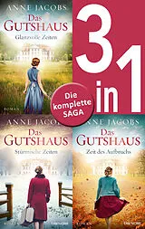 E-Book (epub) Die Gutshaus-Saga Band 1-3: Glanzvolle Zeiten / Stürmische Zeiten / Zeit des Aufbruchs (3in1-Bundle) von Anne Jacobs