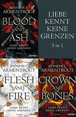 E-Book (epub) Liebe kennt keine Grenzen 1-3: Blood &amp; Ash / Flesh &amp; Fire / Crown &amp; Bones von Jennifer L. Armentrout