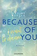 E-Book (epub) Because of You I Want to Dream von Nadine Kerger