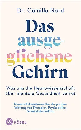 E-Book (epub) Das ausgeglichene Gehirn  Was uns die Neurowissenschaft über mentale Gesundheit verrät von Camilla Nord