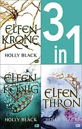 E-Book (epub) Die Elfenkrone-Reihe Band 1-3: Elfenkrone / Elfenkönig / Elfenthron (3in1-Bundle) von Holly Black