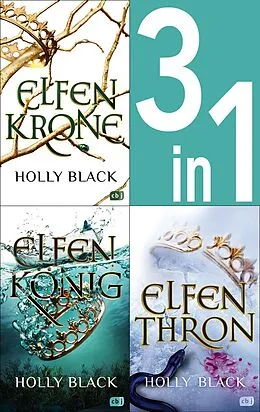 E-Book (epub) Die ELFENKRONE-Reihe Band 1-3: Elfenkrone / Elfenkönig / Elfenthron (3in1-Bundle) von Holly Black