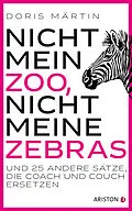 E-Book (epub) Nicht mein Zoo, nicht meine Zebras von Doris Märtin