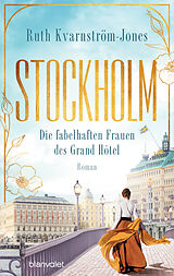 E-Book (epub) Stockholm - Die fabelhaften Frauen des Grand Hôtel von Ruth Kvarnström-Jones