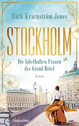E-Book (epub) Stockholm - Die fabelhaften Frauen des Grand Hôtel von Ruth Kvarnström-Jones