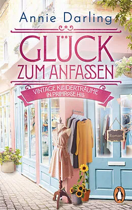 E-Book (epub) Glück zum Anfassen - Vintage-Kleiderträume in Primrose Hill von Annie Darling