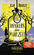 E-Book (epub) Flavia de Luce 11 - Des Henkers letzte Mahlzeit von Alan Bradley