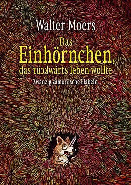 E-Book (epub) Das Einhörnchen, das rückwärts leben wollte von Walter Moers