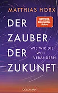 E-Book (epub) Der Zauber der Zukunft von Matthias Horx