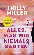 E-Book (epub) Alles, was wir niemals sagten von Holly Miller