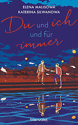 E-Book (epub) Du und ich und für immer von Elena Malisowa, Katerina Silwanowa