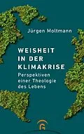 E-Book (epub) Weisheit in der Klimakrise von Jürgen Moltmann