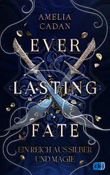 E-Book (epub) Everlasting Fate  Ein Reich aus Silber und Magie von Amelia Cadan