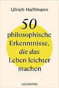 E-Book (epub) 50 philosophische Erkenntnisse, die das Leben leichter machen von Ulrich Hoffmann