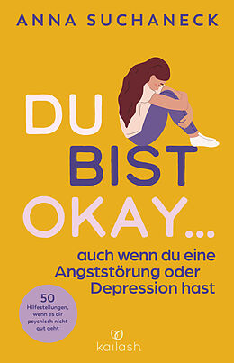 E-Book (epub) Du bist okay, auch wenn du eine Angststörung oder Depression hast von Anna Suchaneck