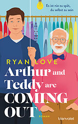 E-Book (epub) Arthur and Teddy are Coming out - Es ist nie zu spät, du selbst zu sein! von Ryan Love