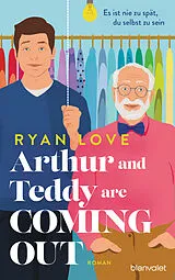 E-Book (epub) Arthur and Teddy are Coming out - Es ist nie zu spät, du selbst zu sein! von Ryan Love