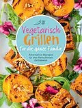 E-Book (epub) Vegetarisch grillen für die ganze Familie von Penguin Random House Verlagsgruppe GmbH