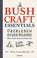 E-Book (epub) Bushcraft Essentials. Überleben in der Wildnis. Das Grundlagenbuch von Dave Canterbury