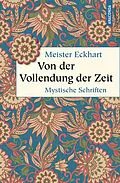 E-Book (epub) Von der Vollendung der Zeit. Mystische Schriften von Meister Eckhart