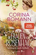 E-Book (epub) Die Frauen vom Rosenhag. Sehnsucht nach Freiheit von Corina Bomann