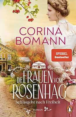 E-Book (epub) Die Frauen vom Rosenhag. Sehnsucht nach Freiheit von Corina Bomann