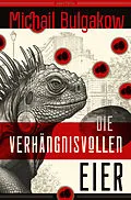 E-Book (epub) Die verhängnisvollen Eier und Notizen auf Manschetten. Vollständig neu übersetzt von Alexandra Berlina von Michail Bulgakow