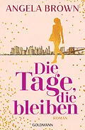 E-Book (epub) Die Tage, die bleiben von Angela Brown