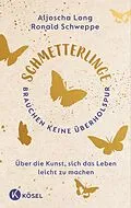 E-Book (epub) Schmetterlinge brauchen keine Überholspur von Ronald Schweppe, Aljoscha Long