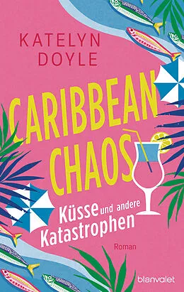 E-Book (epub) Caribbean Chaos - Küsse und andere Katastrophen von Katelyn Doyle