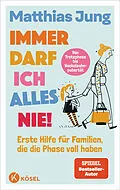 E-Book (epub) Immer darf ich alles nie! von Matthias Jung, Steffi von Wolff