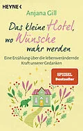 E-Book (epub) Das kleine Hotel, wo Wünsche wahr werden von Anjana Gill