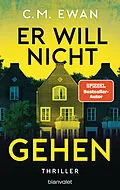 E-Book (epub) Er will nicht gehen von C.M. Ewan