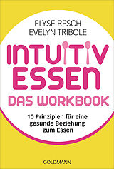 E-Book (epub) Intuitiv essen  das Workbook von Elyse Resch, Evelyn Tribole