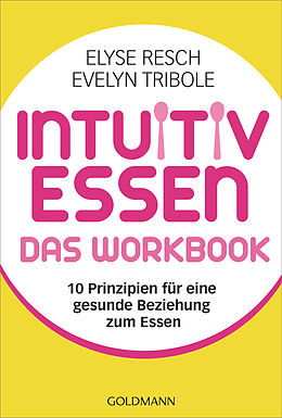 E-Book (epub) Intuitiv essen  das Workbook von Elyse Resch, Evelyn Tribole