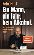 E-Book (epub) Ein Mann, ein Jahr, kein Alkohol. von Felix Hutt